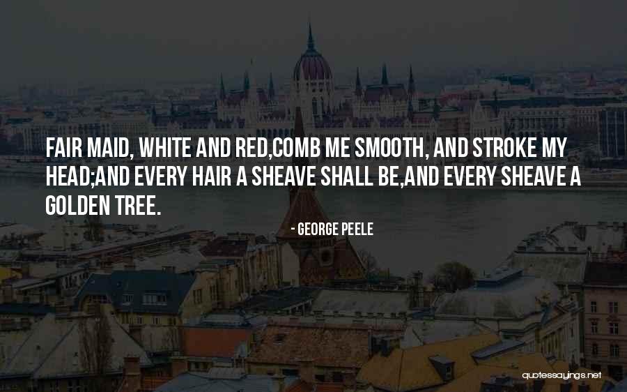 Comb Quotes By George Peele