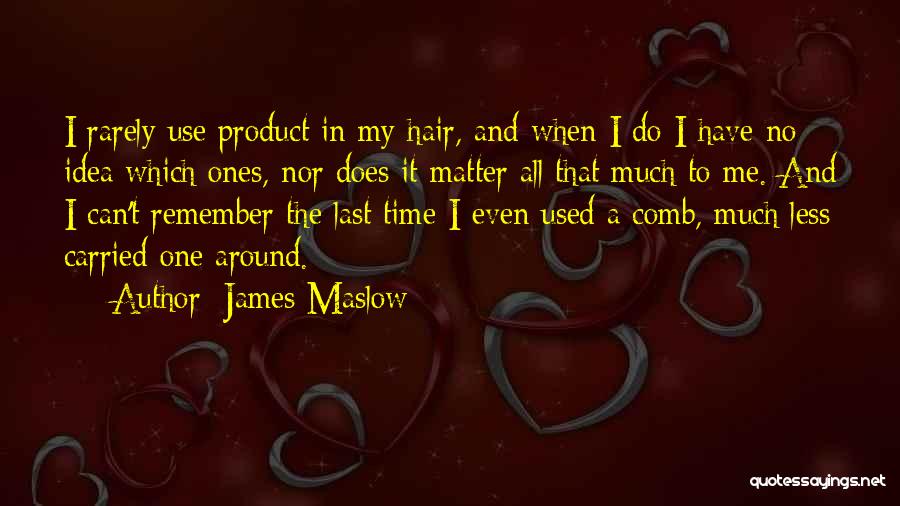 Comb Quotes By James Maslow