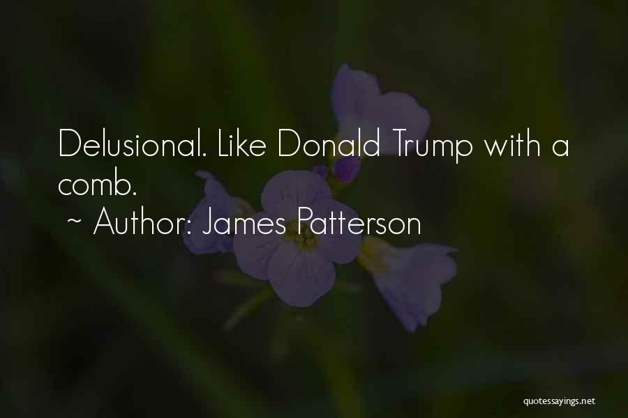 Comb Quotes By James Patterson