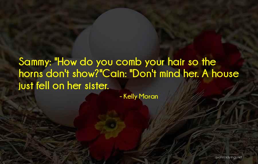 Comb Quotes By Kelly Moran Comb Quotes By Kelly Moran