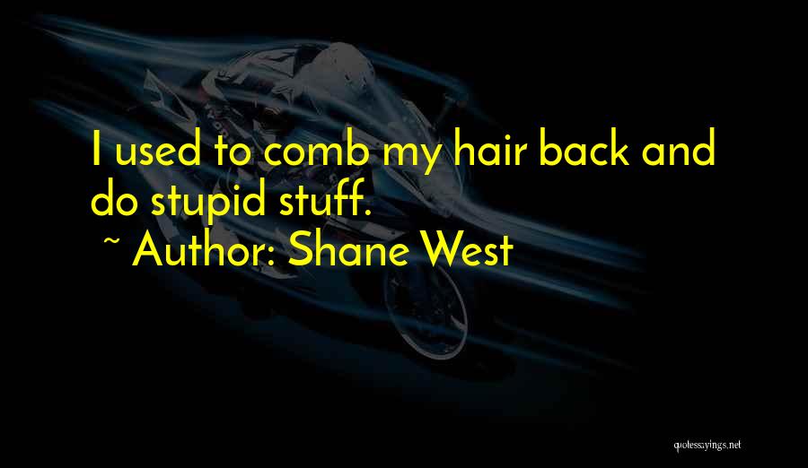Comb Quotes By Shane West