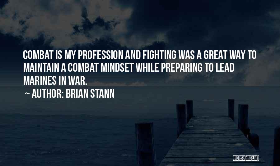 Combat Mindset Quotes By Brian Stann