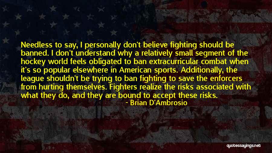 Combat Sports Quotes By Brian D'Ambrosio Combat Sports Quotes By Brian D'Ambrosio
