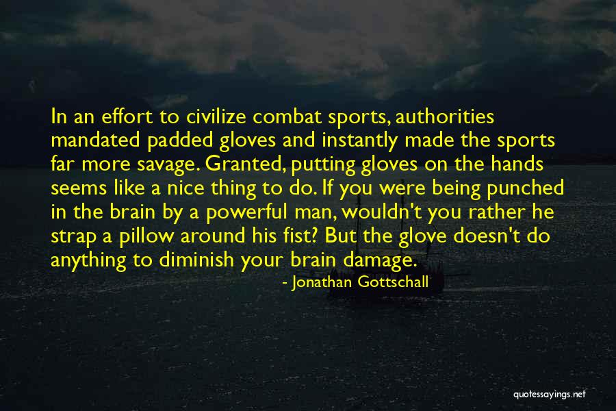 Combat Sports Quotes By Jonathan Gottschall Combat Sports Quotes By Jonathan Gottschall