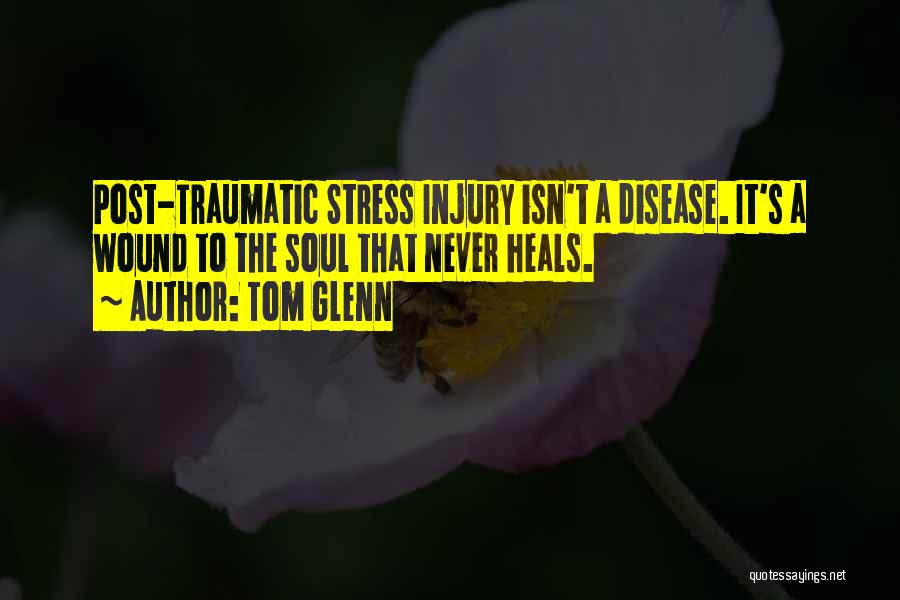 Combat Stress Quotes By Tom Glenn