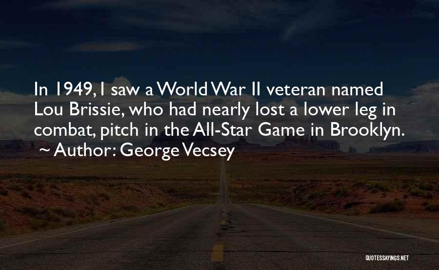 Combat Veteran Quotes By George Vecsey