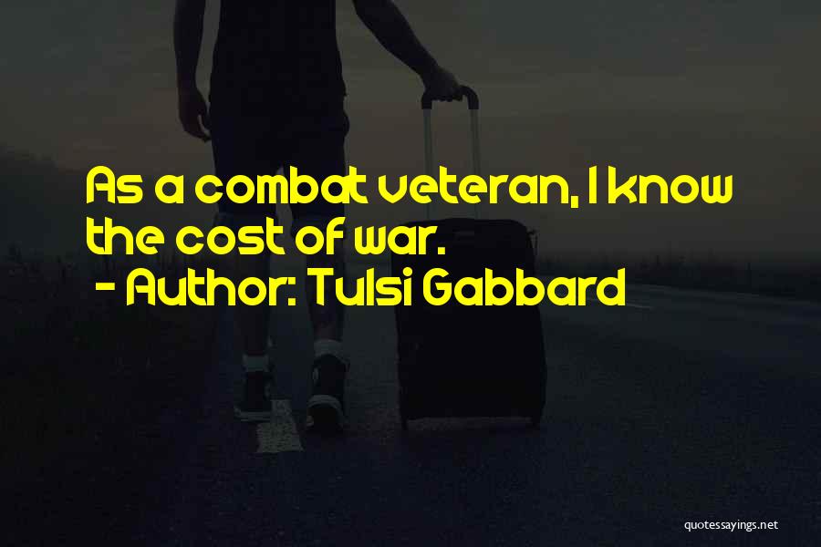 Combat Veteran Quotes By Tulsi Gabbard