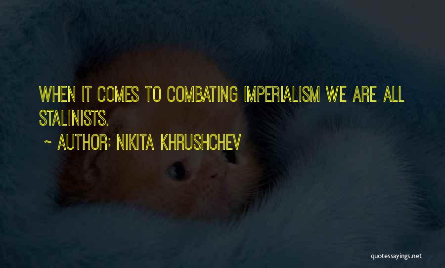 Combating Quotes By Nikita Khrushchev