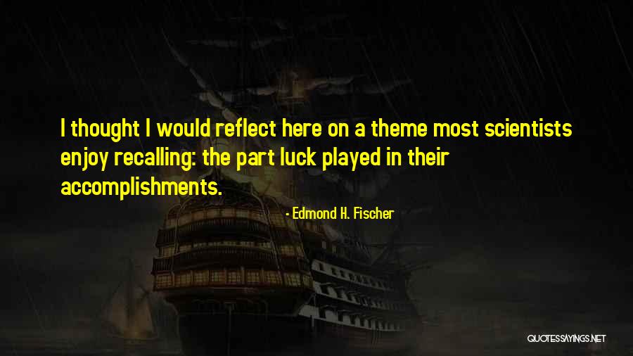 Combe Incorporated Quotes By Edmond H. Fischer Combe Incorporated Quotes By Edmond H. Fischer