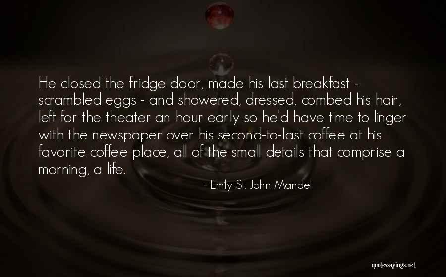 Combed His Hair Quotes By Emily St. John Mandel Combed His Hair Quotes By Emily St. John Mandel