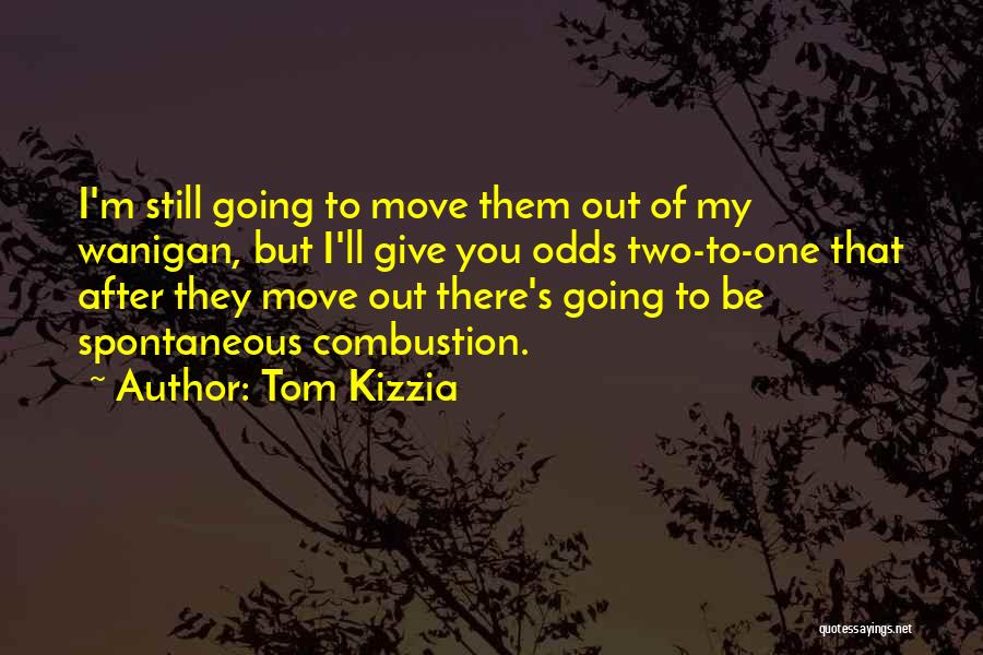 Combustion Quotes By Tom Kizzia