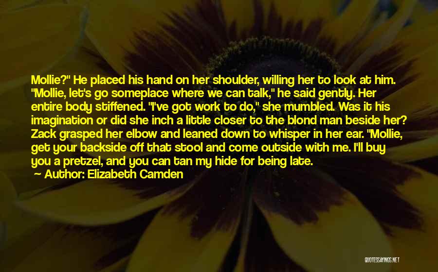 Come A Little Closer Quotes By Elizabeth Camden