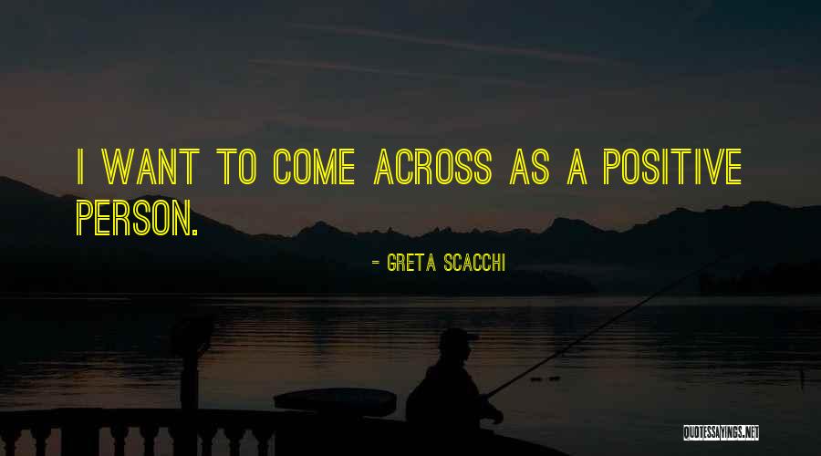 Come Across Quotes By Greta Scacchi Come Across Quotes By Greta Scacchi