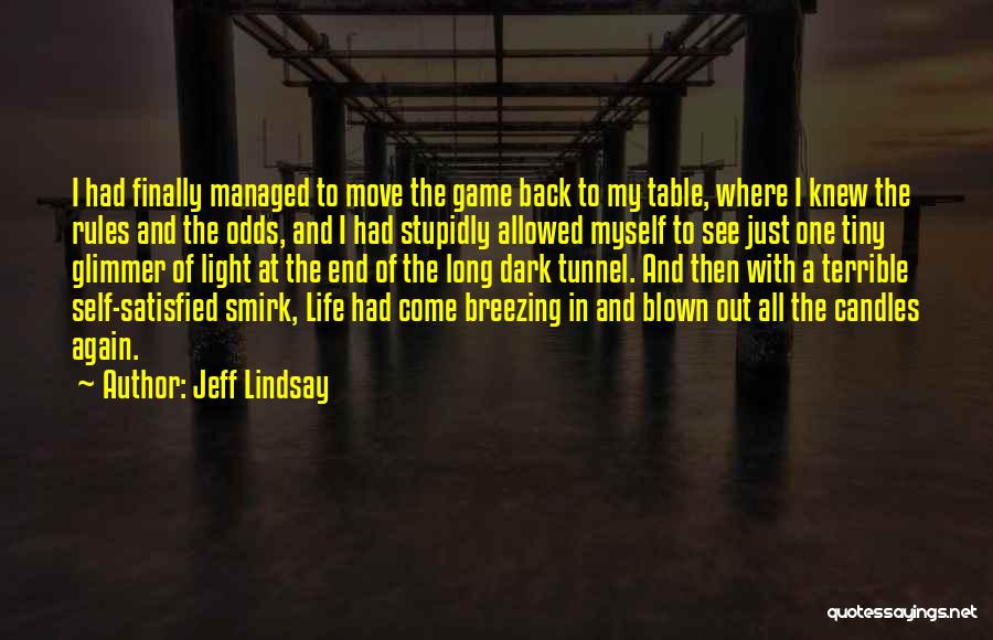Come Again In My Life Quotes By Jeff Lindsay