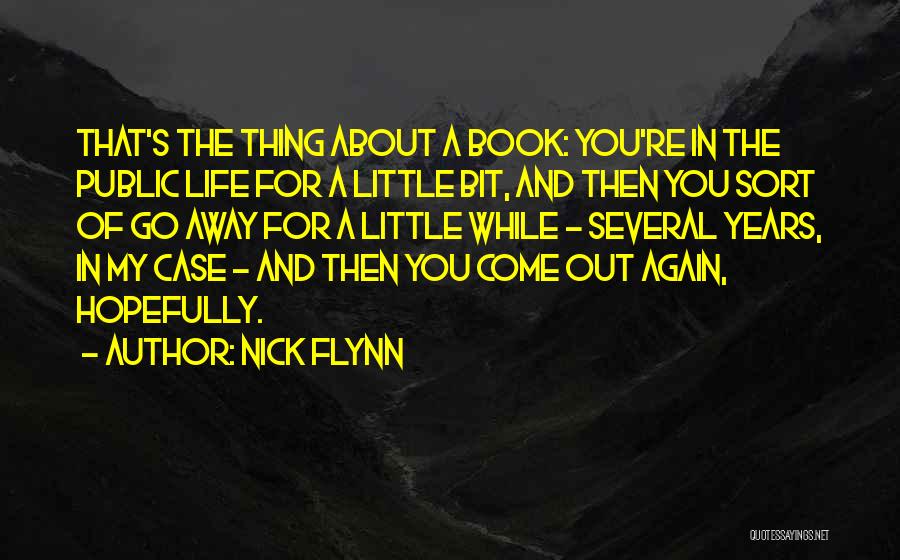 Come Again In My Life Quotes By Nick Flynn