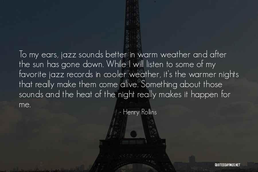 Come Alive Quotes By Henry Rollins Come Alive Quotes By Henry Rollins