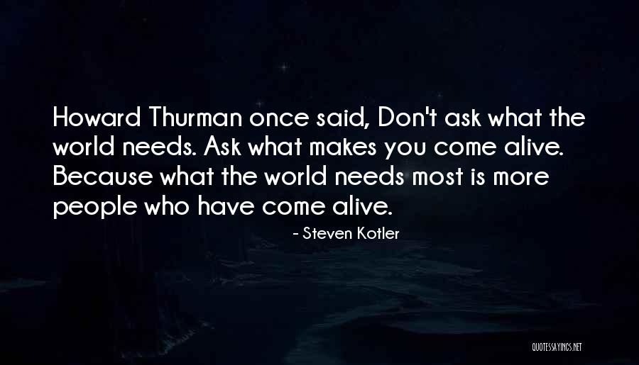 Come Alive Quotes By Steven Kotler Come Alive Quotes By Steven Kotler