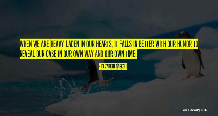 Come All You That Are Heavy Laden Quotes By Elizabeth Gaskell Come All You That Are Heavy Laden Quotes By Elizabeth Gaskell