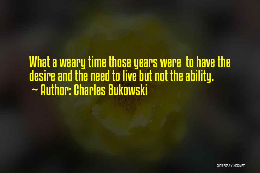 Come All You Weary Quotes By Charles Bukowski