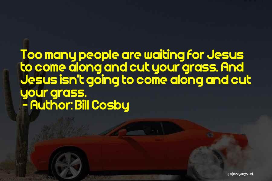 Come Along Quotes By Bill Cosby