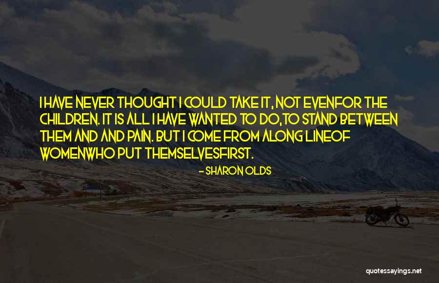 Come And Take Quotes By Sharon Olds Come And Take Quotes By Sharon Olds