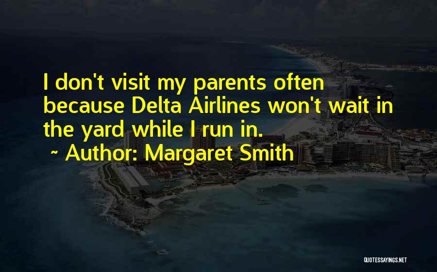 Come And Visit Us Quotes By Margaret Smith