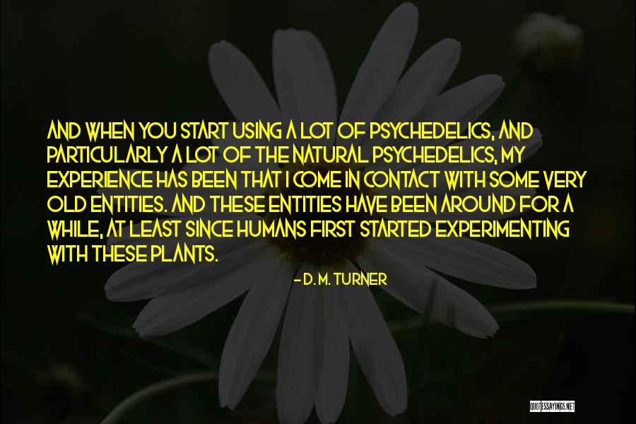 Come Around Quotes By D. M. Turner Come Around Quotes By D. M. Turner