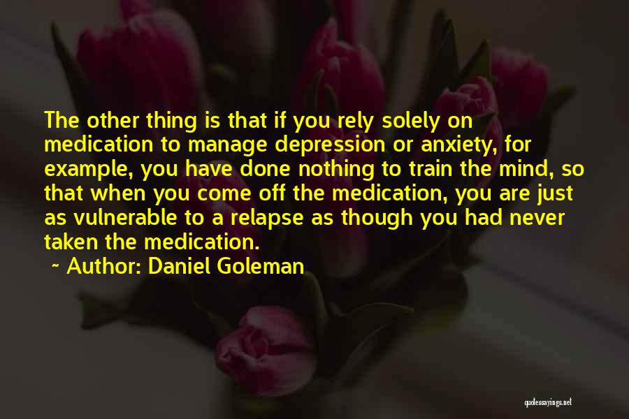 Come As You Are Quotes By Daniel Goleman
