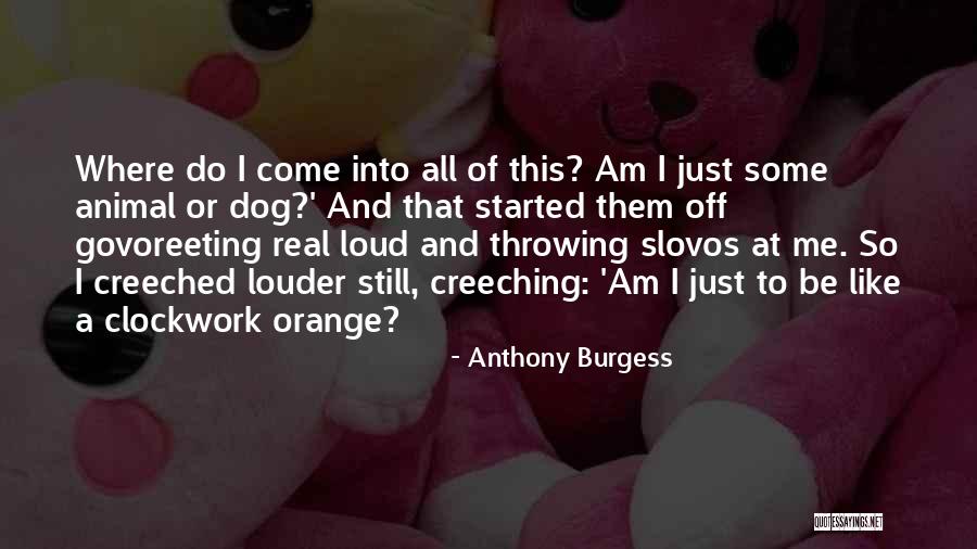 Come At Me Quotes By Anthony Burgess Come At Me Quotes By Anthony Burgess