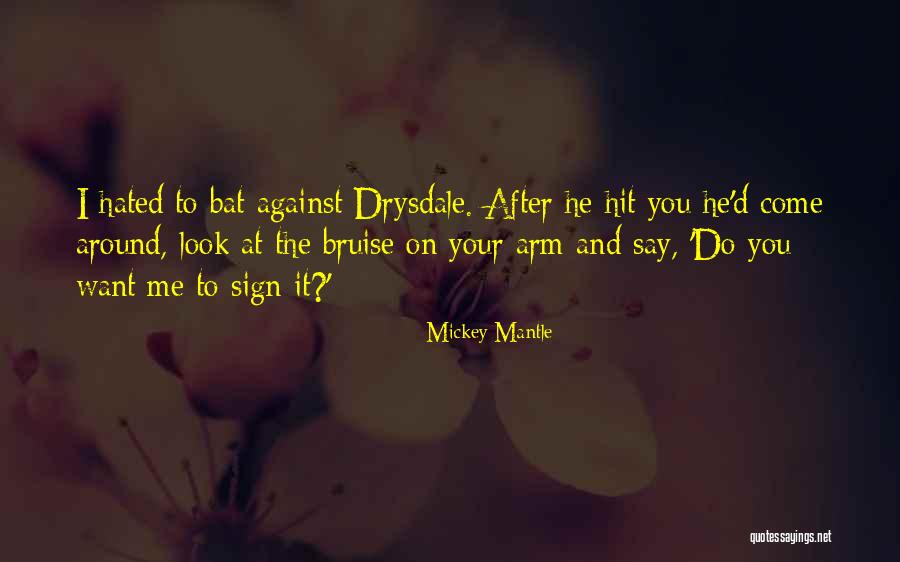 Come At Me Quotes By Mickey Mantle Come At Me Quotes By Mickey Mantle