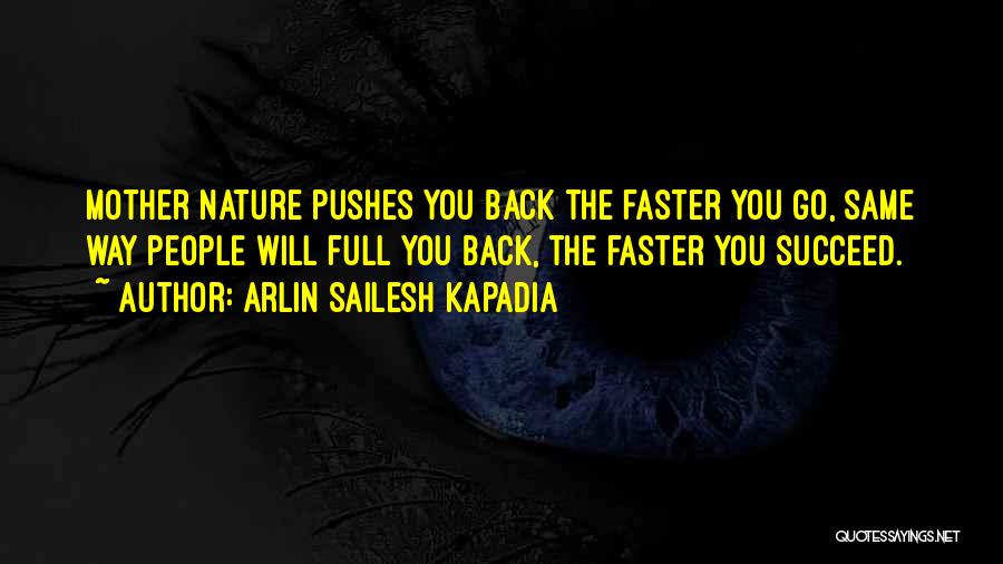 Come Back Faster Quotes By Arlin Sailesh Kapadia