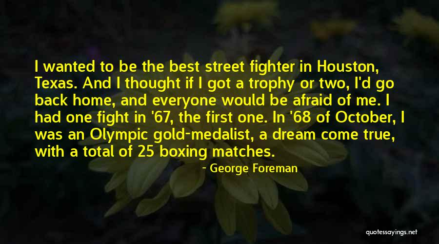 Come Back Home Quotes By George Foreman