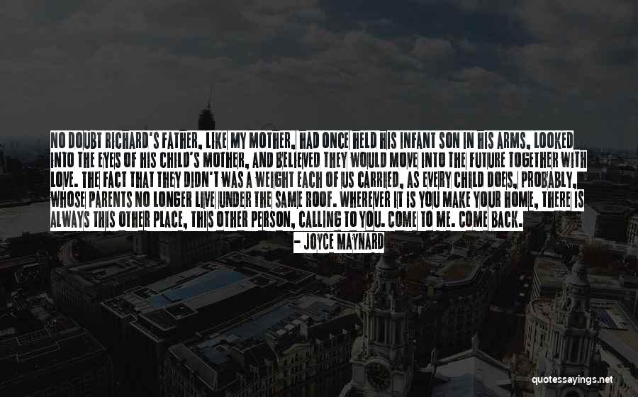 Come Back Home Quotes By Joyce Maynard