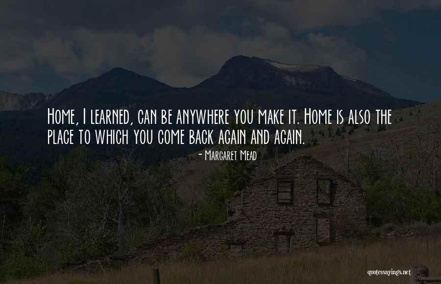 Come Back Home Quotes By Margaret Mead