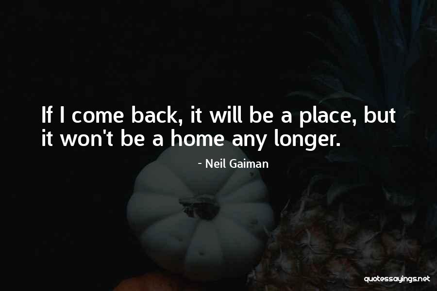 Come Back Home Quotes By Neil Gaiman