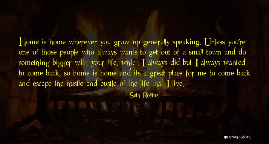 Come Back Home Quotes By Seth Rollins