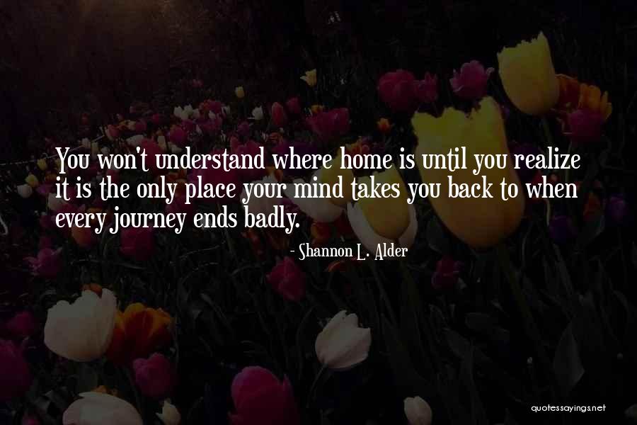 Come Back Home Quotes By Shannon L. Alder