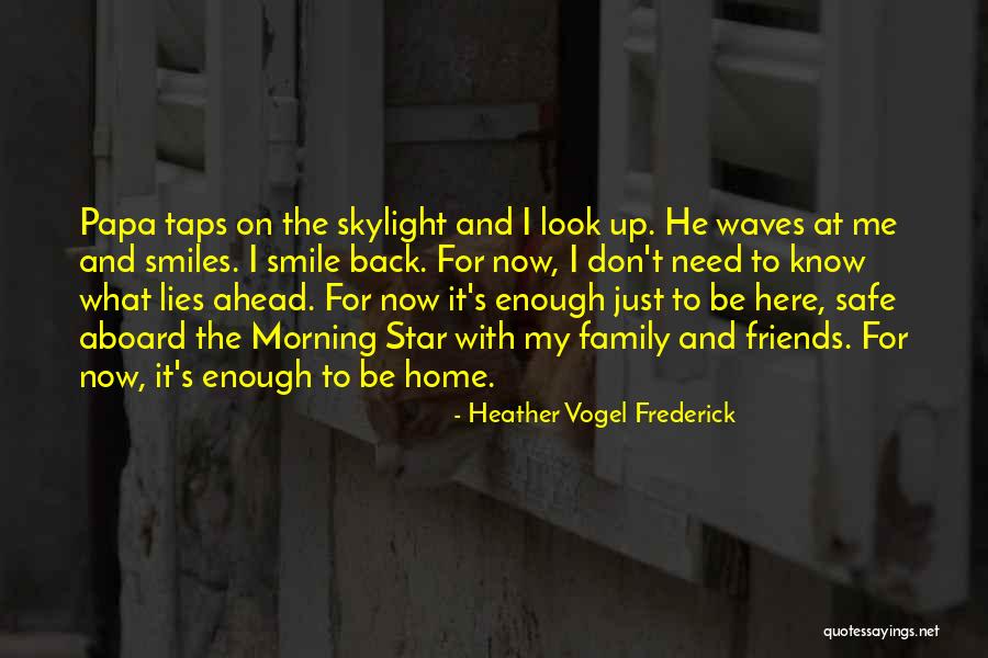 Come Back Home Safe Quotes By Heather Vogel Frederick