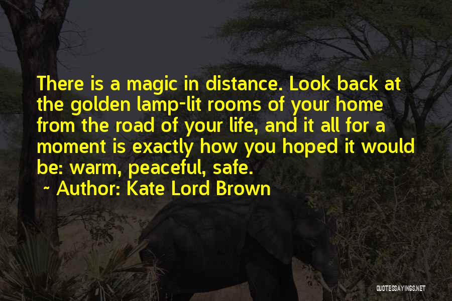 Come Back Home Safe Quotes By Kate Lord Brown