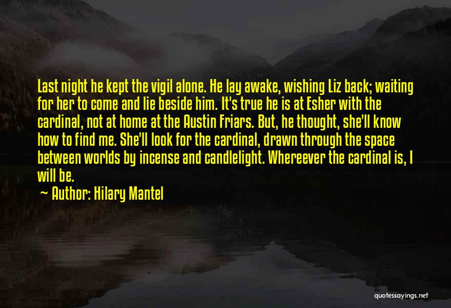 Come Back Home To Me Quotes By Hilary Mantel