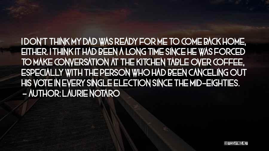 Come Back Home To Me Quotes By Laurie Notaro