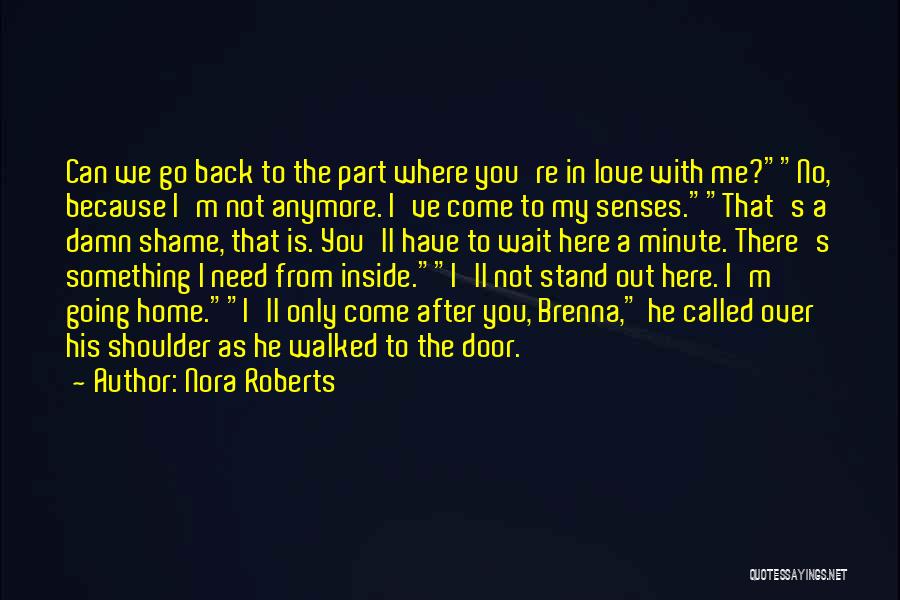 Come Back Home To Me Quotes By Nora Roberts