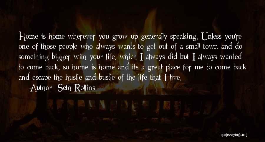 Come Back Home To Me Quotes By Seth Rollins