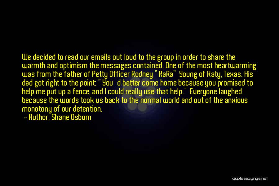 Come Back Home To Me Quotes By Shane Osborn