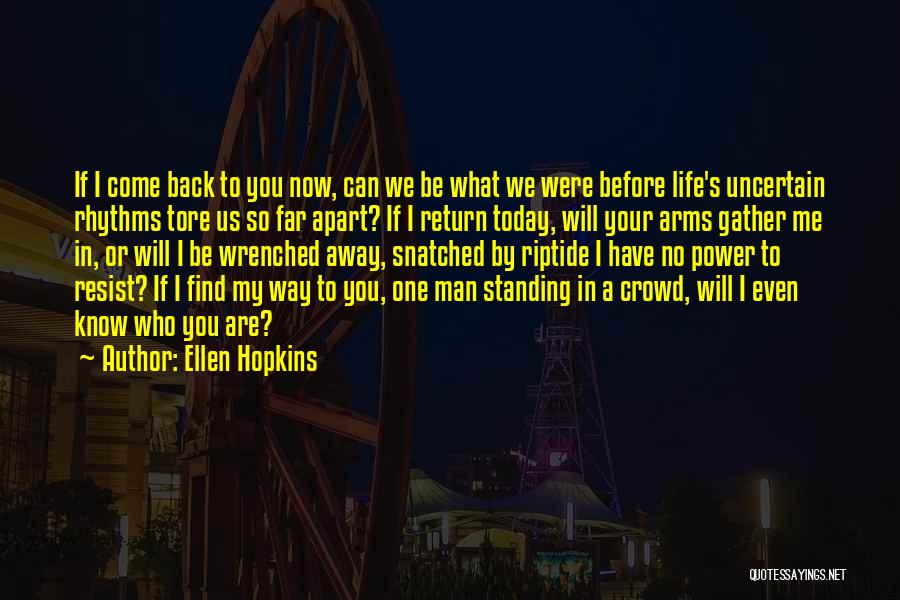 Come Back In Life Quotes By Ellen Hopkins