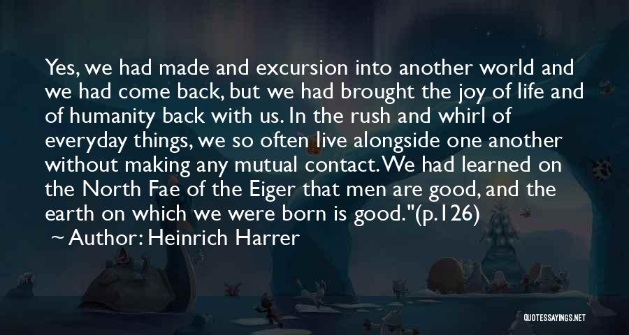 Come Back In Life Quotes By Heinrich Harrer