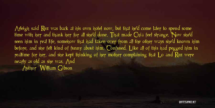 Come Back In Life Quotes By William Gibson