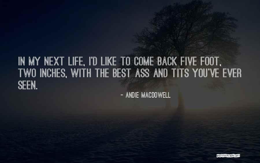 Come Back In My Life Quotes By Andie MacDowell