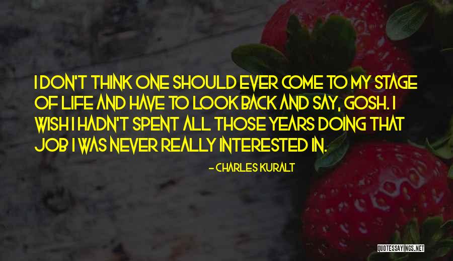 Come Back In My Life Quotes By Charles Kuralt Come Back In My Life Quotes By Charles Kuralt
