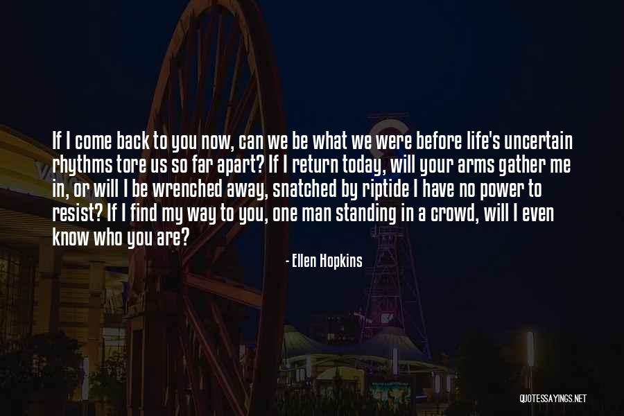 Come Back In My Life Quotes By Ellen Hopkins